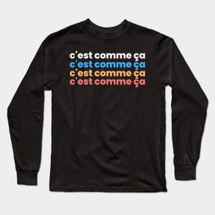 C'est comme ça Long Sleeve T-Shirt